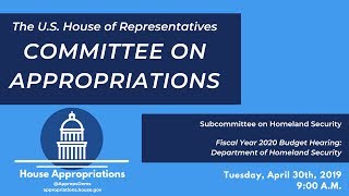 FY2020 Budget Hearing - Department of Homeland Security (EventID=109340) FY2020 Budget Hearing - Department of Homeland Security (EventID=109340)