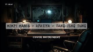 mimpi manis   apatiya   tang ting tung ( COVER INSTRUMENT )