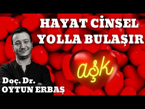 HAYAT CİNSEL YOLLA BULAŞIR / Doç. Dr. Oytun Erbaş