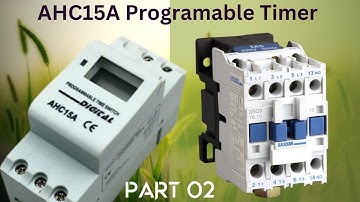 AHC15A Programable Timer and Contactors || වේලාවට වැඩ කරමු? #AHC15A #timer Part02