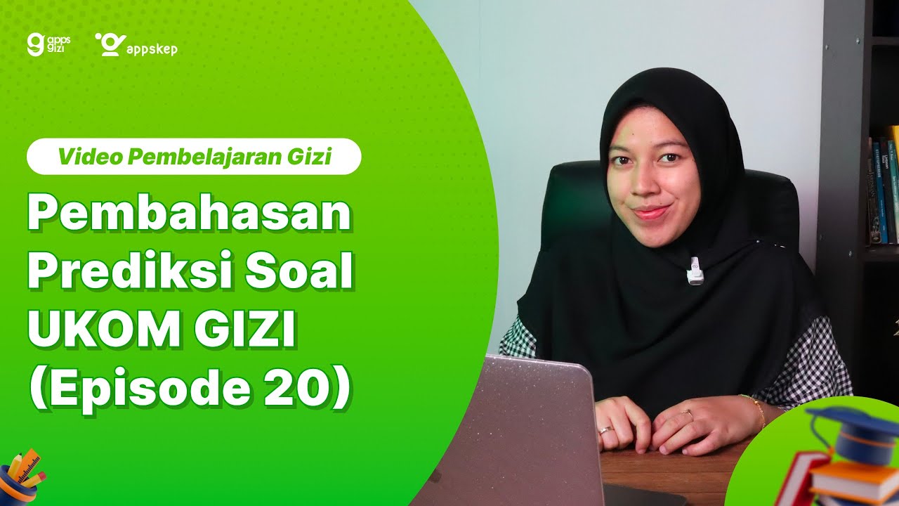 PEMBAHASAN PREDIKSI SOAL UKOM GIZI (EPISODE 20)