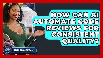 How Can AI Automate Code Reviews For Consistent Quality? - Learning To Code With AI