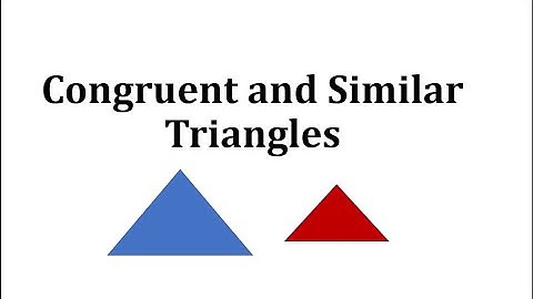 Congruent and Similar Triangles