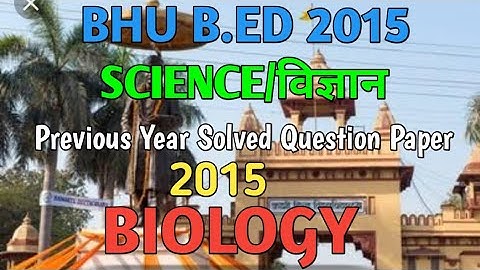 BHU B.ed 2015 question paper||Science||Biology
