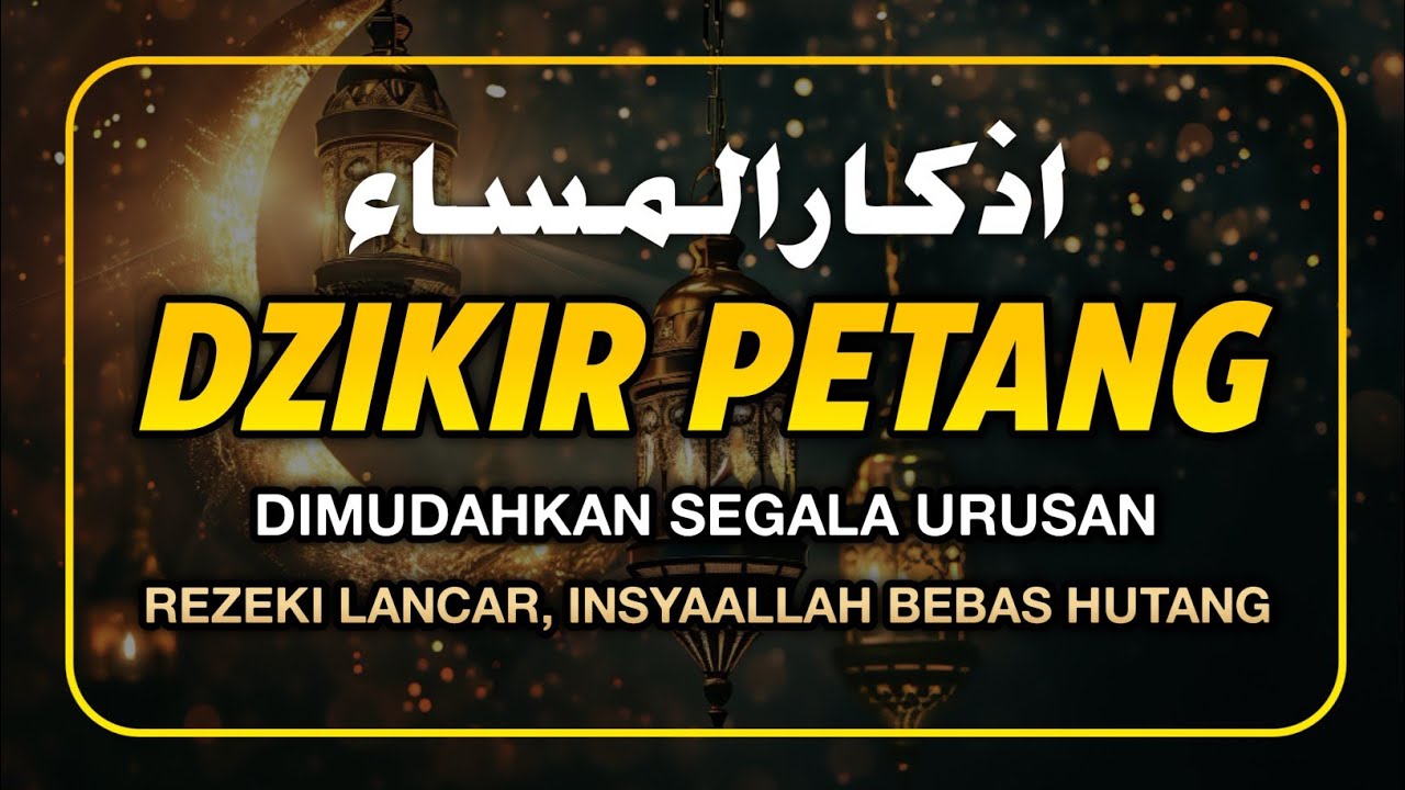 Dzikir Petang Sesuai Sunnah Rasulullah ﷺ | Penentram Hati & Perlindungan Malam