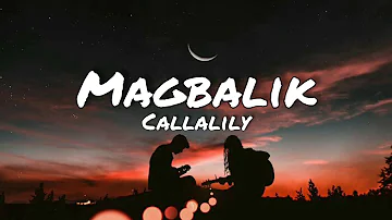 Callalily - Magbalik(Lyrics)