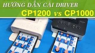 Hướng dẫn tải driver Canon Selphy CP1200 - So sánh với CP1000