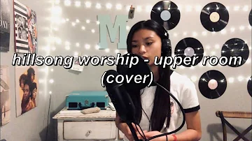 Hillsong Worship - Upper Room (Cover)