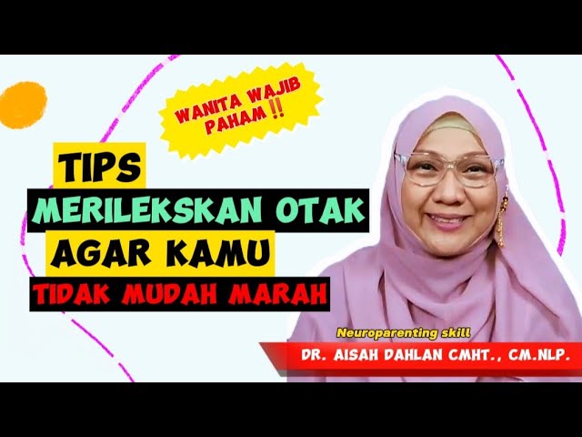 TIPS MERILEKSKAN OTAK AGAR KAMU TIDAK MUDAH MARAH - dr. Aisah Dahlan, CMHt,. CM.NLP. class=