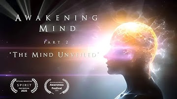 Awakening Mind Part 2 - "The Mind Unveiled" (2024) - Complete HD Film