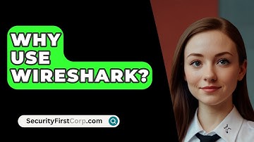Why Use Wireshark? - SecurityFirstCorp.com