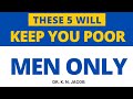 If You Are Doing These 5 Things, You Will Remain Poor – FOR MEN ONLY!