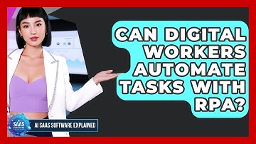 Can Digital Workers Automate Tasks With RPA? - AI SaaS Software Explained
