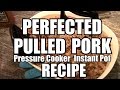Perfected Pulled Pork - Pressure Cooker