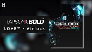 [Official] Airlock - LOVE™ | TAPSONIC BOLD new song