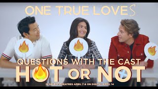ONE TRUE LOVES | Phillipa Soo, Simu Liu & Luke Bracey Play "HOT OR NOT"