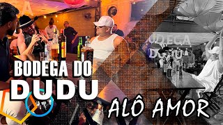 ALÔ AMOR - BODEGA DO DUDU