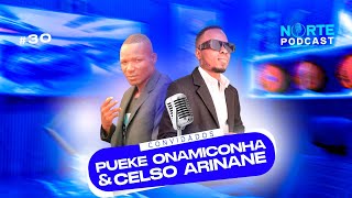 Norte Podcast T02 Ep03 | Convidados: Celso Arinane & Pueke Onamiconha