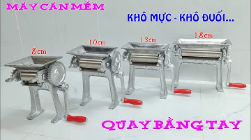Máy cán mềm khô mực lõi inox quay bằng tay - 0931418458