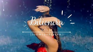 Bilionera 🎵 || Otilia 👑 || Slowed + Reverb || Lofi