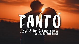 Jesse & Joy & Luis Fonsi - Tanto (DJ Clau Bachata Remix)