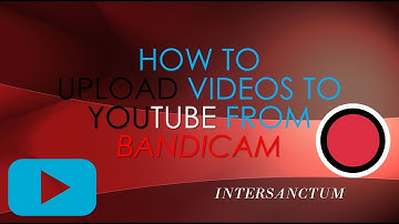 How to upload videos to YouTube W/Bandicam