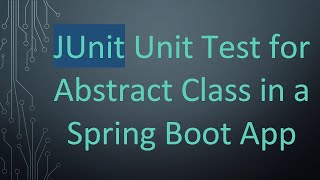 Details JUnit Unit Test for Abstract Class in a Spring Boot App News