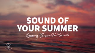 Vignette de la vidéo "Quarry - Sound Of Your Summer (Lyrics) SUPER-Hi Remix"