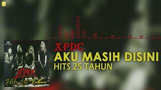 XPDC - Aku Masih Disini (Official Audio)