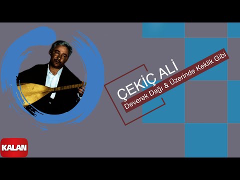 Çekiç Ali - Deverek Dağı & Üzerinde Keklik Gibi I Kızılırmak © 1999 Kalan Müzik