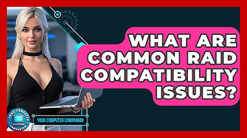 What Are Common RAID Compatibility Issues? - Your Computer Companion