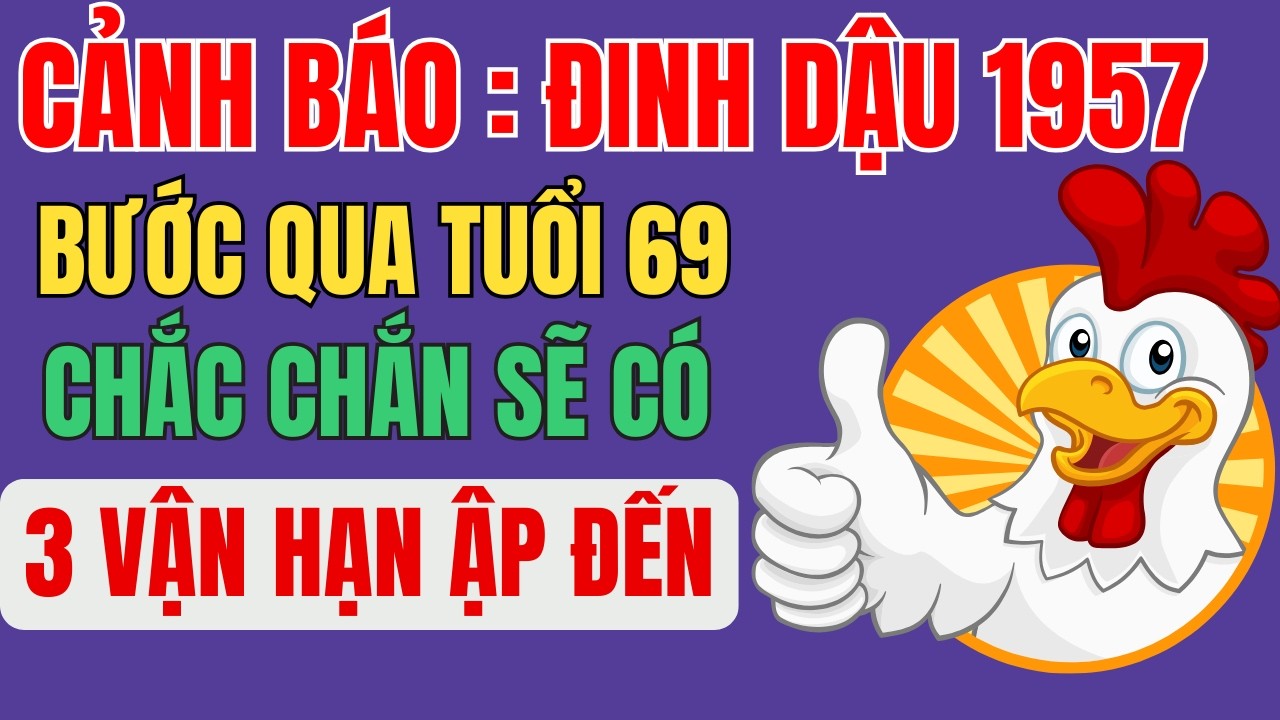 Cảnh báo: Đừng bỏ qua 3 Vận Hạn Bất Ngờ Có Thể Ập Đến của Đinh Dậu 1957 69 Tuổi!