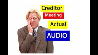 Hear Real Excerpt from Creditor Meeting  Bankruptcy