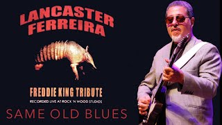 Video thumbnail of "Same Old Blues - Freddie King Tribute - Lancaster Ferreira"