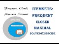 Frequent, Closed, Maximal Itemset, Definition,Concept, Need, Examples, Data Mining, Association Rule