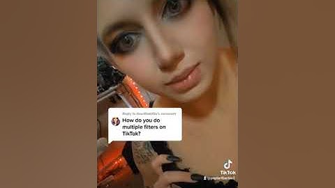How To : Use Multiple Filters in one TikTok