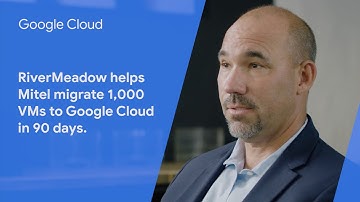 RiverMeadow helps Mitel migrate 1,000 VMs to Google Cloud in 90 days