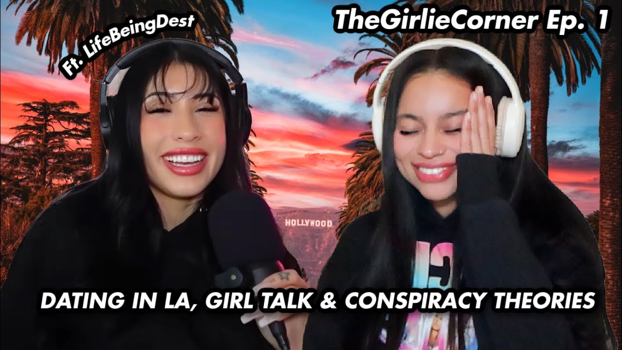 LATE NIGHT GIRL TALK & CONSPIRACY THEORIES WITH LIFEBEINGDEST | THE ...