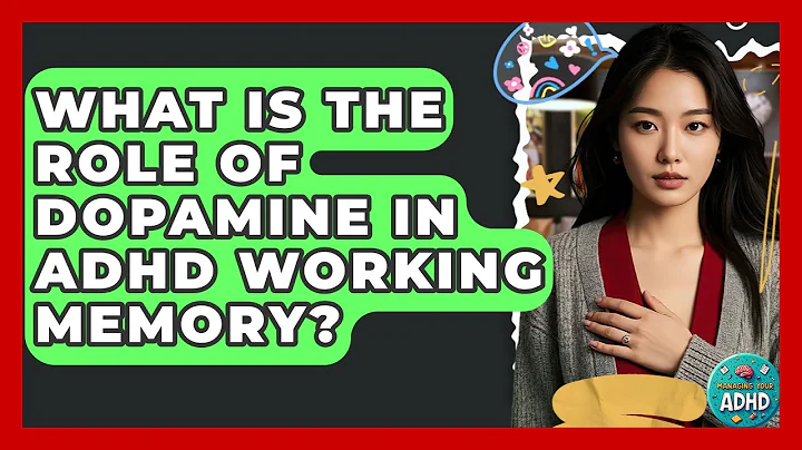 What Is The Role Of Dopamine In ADHD Working Memory? - Managing Your ADHD