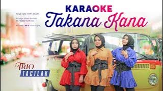 Trio Tacilak - Takana Kana | KARAOKE