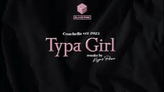 BLACKPINK | TYPA GIRL (AUDIO) - [Coachella Ver - 2023] | Remake by KEYRI PHAN