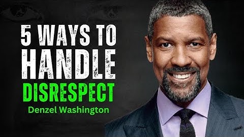 5 Ways to Handle Disrespect - DENZEL WASHINGTON MOTIVATION SPEECH