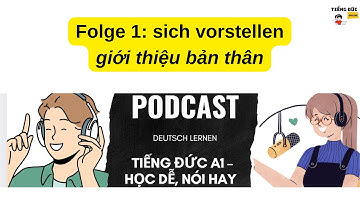 #1 Podcast "Tiếng Đức A1 – Học dễ, nói hay" - Folge 1: sich vorstellen - giới thiệu bản thân 🎧 #a1