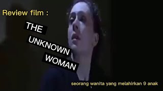 Alur cerita film !! THE UNKNOWN WOMAN .