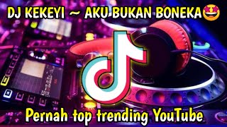 DJ KEKEYI BUKAN BONEKA ~ PERNAH TOP TRENDING YOUTUBE
