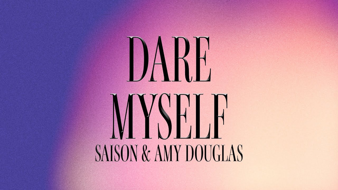 Saison & Amy Douglas - Dare Myself [Lyrics Video]