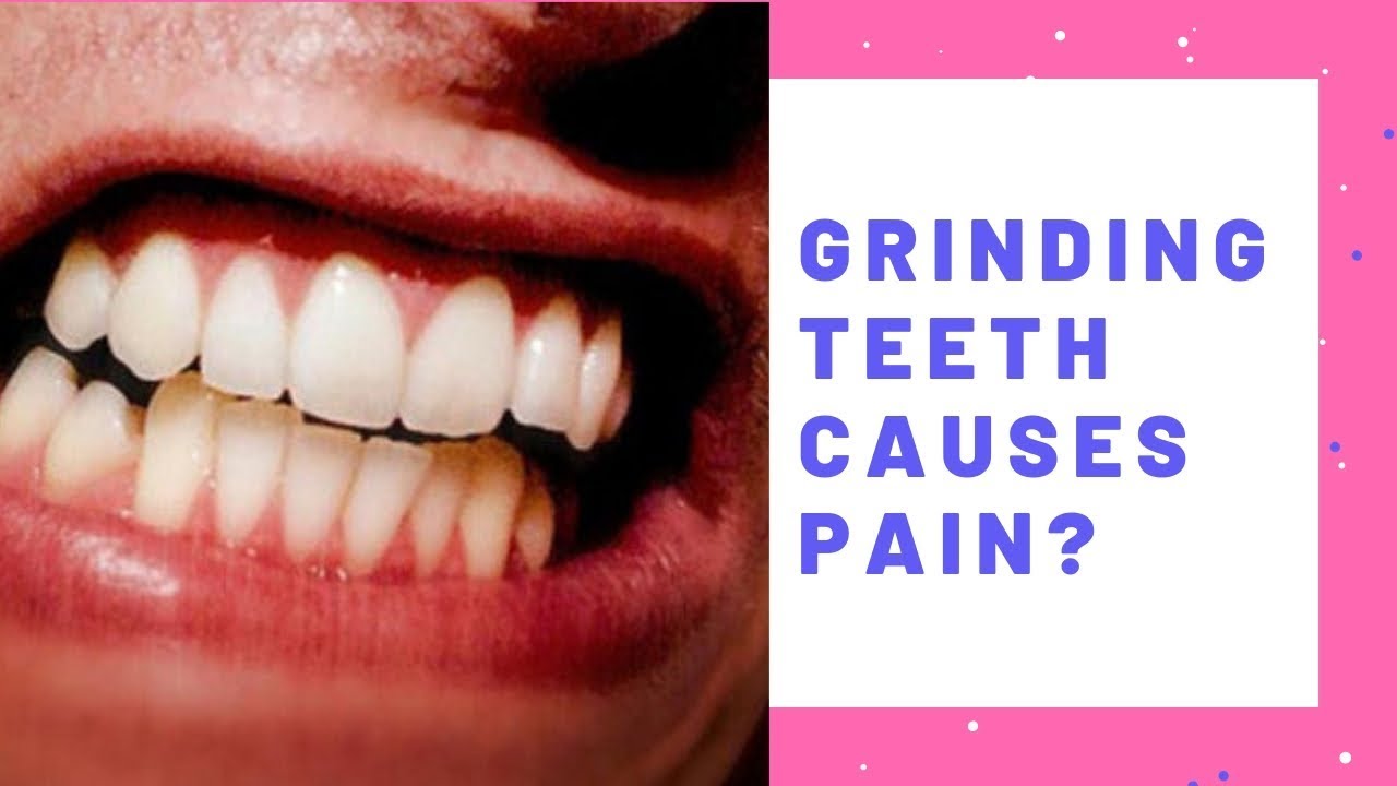 Can Grinding Teeth Cause Pain? Don’t Worry… YouTube
