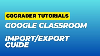 How to Import & Export Assignments with CoGrader and Google Classroom