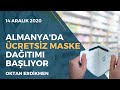 Almanya'da ücretsiz maske dağıtımı başlıyor - 14 Aralık 2020 Oktan Erdikmen