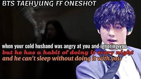 When he was angry at you and ignoring you but he can